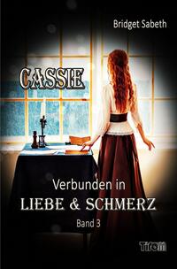 Vorderes Coverbild Cassie / CASSIE - VERBUNDEN IN LIEBE &amp; SCHMERZ
