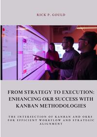 Vorderes Coverbild From Strategy to Execution: Enhancing OKR Success with Kanban Methodologies