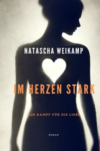 Vorderes Coverbild Im Herzen Stark / Im Herzen Stark - Ein Kampf für die Liebe