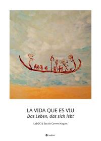 Vorderes Coverbild LA VIDA QUE ES VIU - Das Leben, das sich lebt