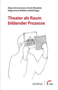 Vorderes Coverbild Theater als Raum bildender Prozesse