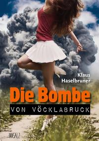 Vorderes Coverbild Die Bombe von Vöcklabruck