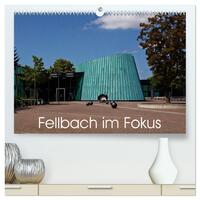 Vorderes Coverbild Fellbach im Fokus (hochwertiger Premium Wandkalender 2025 DIN A2 quer), Kunstdruck in Hochglanz