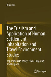 Vorderes Coverbild The Trialism and Application of Human Settlement, Inhabitation and Travel Environment Studies