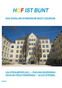 Vorderes Coverbild Hof ist bunt - Das Schiller-Gymnasium zeigt Courage