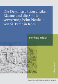 Vorderes Coverbild Die Dekonstruktion antiker Räume und die Spolienverwertung beim Neubau von St. Peter in Rom