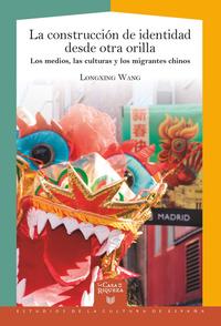 Vorderes Coverbild La construcción de identidad desde otra orilla : los medios, las culturas y los migrantes chinos