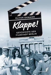 Vorderes Coverbild Klappe! Geschichte der Filmstadt Berlin