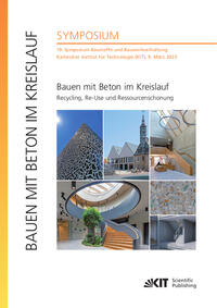 Vorderes Coverbild Bauen mit Beton im Kreislauf - Recycling, Re-Use und Ressourcenschonung : 19. Symposium Baustoffe und Bauwerkserhaltung, Karlsruher Institut für Technologie (KIT), 9. März 2023