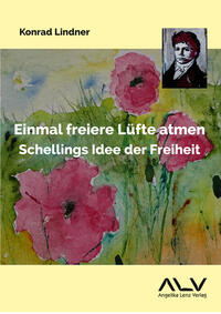 Vorderes Coverbild Einmal freiere Lüfte atmen: Schellings Idee der Freiheit