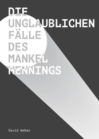 Vorderes Coverbild Die unglaublichen Fälle des Mankel Hennings
