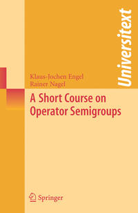 Vorderes Coverbild A Short Course on Operator Semigroups