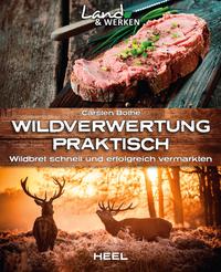 Vorderes Coverbild Wildverwertung praktisch: Wildbret schnell und erfolgfreich vermarkten