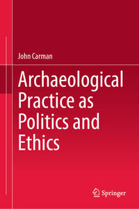 Vorderes Coverbild Archaeological Practice as Politics and Ethics
