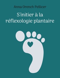 Vorderes Coverbild S'initier à la réflexologie plantaire