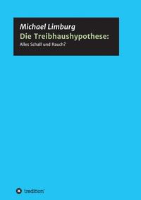 Vorderes Coverbild Die Treibhaushypothese: Alles Schall und Rauch?