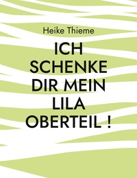 Vorderes Coverbild Ich schenke dir mein lila Oberteil !