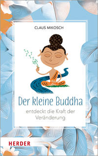 Vorderes Coverbild Der kleine Buddha entdeckt die Kraft der Veränderung