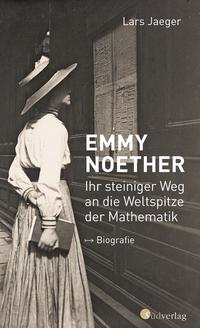 Vorderes Coverbild Emmy Noether. Ihr steiniger Weg an die Weltspitze der Mathematik