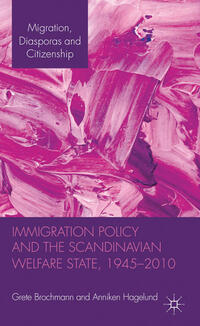 Vorderes Coverbild Immigration Policy and the Scandinavian Welfare State 1945-2010