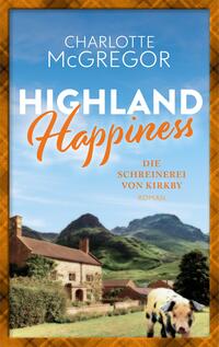 Vorderes Coverbild Highland Happiness - Die Schreinerei von Kirkby