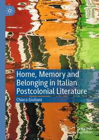 Vorderes Coverbild Home, Memory and Belonging in Italian Postcolonial Literature