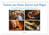Vorderes Coverbild Träume aus Piano, Klavier und Flügel (Wandkalender 2025 DIN A4 quer), CALVENDO Monatskalender