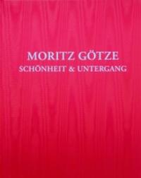 Vorderes Coverbild Moritz Götze - Schönheit & Untergang