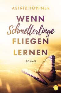 Vorderes Coverbild Wenn Schmetterlinge fliegen lernen
