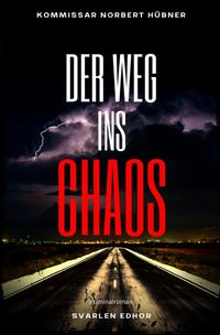 Vorderes Coverbild Kommissar Norbert Hübner ermittelt / DER WEG INS CHAOS: Kriminalroman - Kommissar Norbert Hübner 5