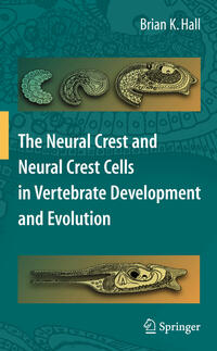 Vorderes Coverbild The Neural Crest and Neural Crest Cells in Vertebrate Development and Evolution