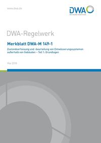 Vorderes Coverbild Merkblatt DWA-M 149-1 Zustandserfasssung und -beurteilung von Entwässerungssystemen außerhalb von Gebäuden - Teil 1: Grundlagen