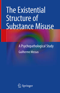 Vorderes Coverbild The Existential Structure of Substance Misuse
