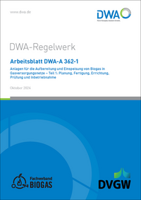 Vorderes Coverbild Arbeitsblatt DWA-A 362-1 Anlagen für die Aufbereitung und Einspeisung von Biogas in Gasversorgungsnetze - Teil 1: Planung, Fertigung, Errichtung, Prüfung und Inbetriebnahme