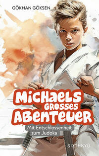 Vorderes Coverbild Michaels grosses Abenteuer - Mit Entschlossenheit zum Judoka