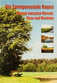 Vorderes Coverbild Die Samtgemeinde Hagen - Heimat zwischen Marsch, Mohr und Moränen