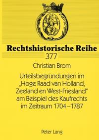 Vorderes Coverbild Urteilsbegründungen im «Hoge Raad van Holland, Zeeland en West-Friesland» am Beispiel des Kaufrechts im Zeitraum 1704-1787
