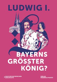 Vorderes Coverbild Ludwig I. - Bayerns größter König?