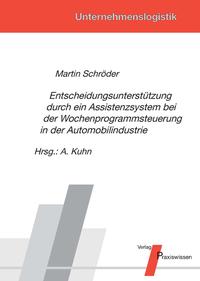 Vorderes Coverbild Entscheidungsunterstützung durch ein Assistenzsystem bei der Wochenprogrammsteuerung in der Automobilindustrie