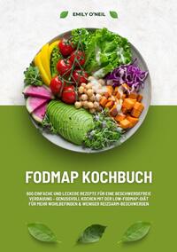 Vorderes Coverbild FODMAP Kochbuch: 600 einfache und leckere Rezepte für eine beschwerdefreie Verdauung – Genussvoll Kochen mit der Low-FODMAP-Diät für mehr Wohlbefinden und weniger Reizdarm-Beschwerden