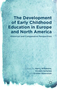 Vorderes Coverbild The Development of Early Childhood Education in Europe and North America