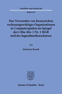 Vorderes Coverbild Das Verwenden von Kennzeichen verfassungswidriger Organisationen in Computerspielen im Spiegel des § 86a Abs. 1 Nr. 1 StGB und des Jugendmedienschutzes.
