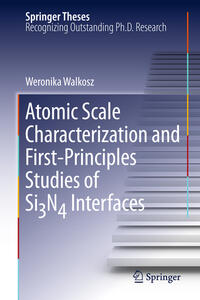 Vorderes Coverbild Atomic Scale Characterization and First-Principles Studies of Si3N4 Interfaces