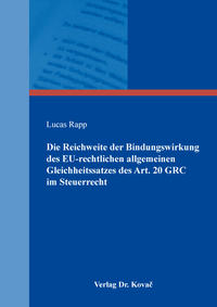 Vorderes Coverbild Die Reichweite der Bindungswirkung des EU-rechtlichen allgemeinen Gleichheitssatzes des Art. 20 GRC im Steuerrecht