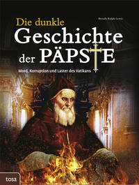 Vorderes Coverbild Die dunkle Geschichte der Päpste