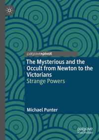 Vorderes Coverbild The Mysterious and the Occult from Newton to the Victorians