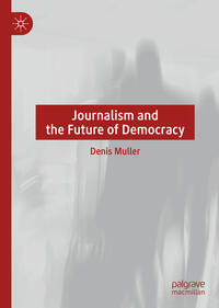 Vorderes Coverbild Journalism and the Future of Democracy