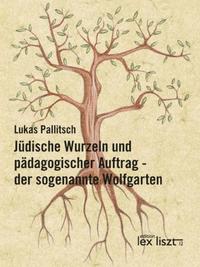 Vorderes Coverbild Jüdische Wurzeln und pädagogischer Auftrag - der sogenannte Wolfgarten