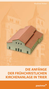 Vorderes Coverbild Die Anfänge der frühchristlichen Kirchenanlage in Trier
