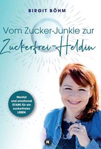 Vorderes Coverbild Vom Zucker-Junkie zur Zuckerfrei-Heldin